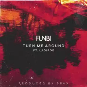 Funbi - “Turn Me Around” ft. Ladipoe